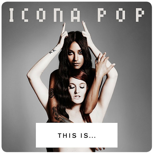 Icona Pop, más que un one hit wonder 6